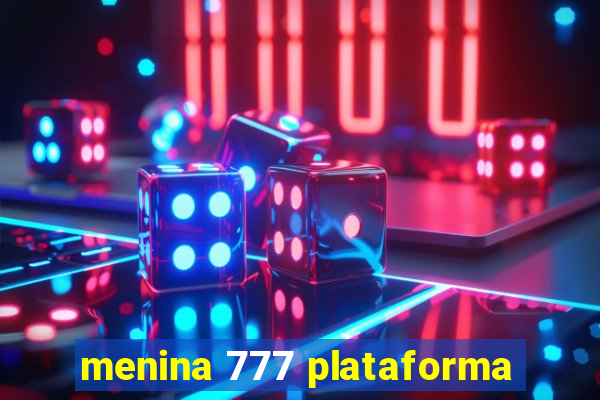 menina 777 plataforma